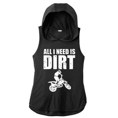 All I Need Is Dirt Bike Motocross OffRoading Ladies PosiCharge Tri-Blend Wicking Draft Hoodie Tank