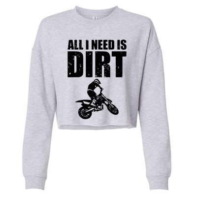 All I Need Is Dirt Bike Motocross OffRoading Cropped Pullover Crew