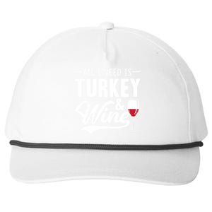 All I Need Is Turkey And Wine Funny Thanksgiving Wine Lover Funny Gift Snapback Five-Panel Rope Hat