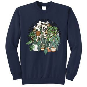 All I Need Is Coffee And Plants Funny Skeleton Gardening Lover Tall Sweatshirt