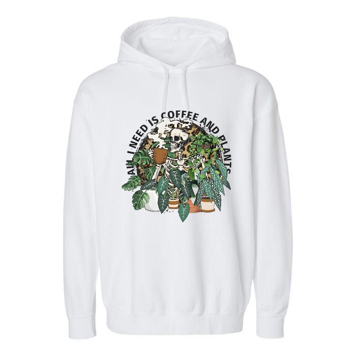 All I Need Is Coffee And Plants Funny Skeleton Gardening Lover Garment-Dyed Fleece Hoodie