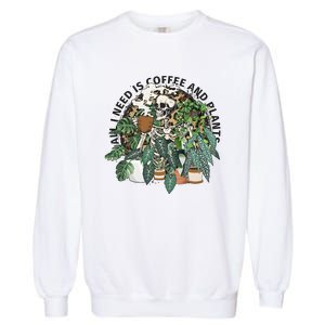 All I Need Is Coffee And Plants Funny Skeleton Gardening Lover Garment-Dyed Sweatshirt