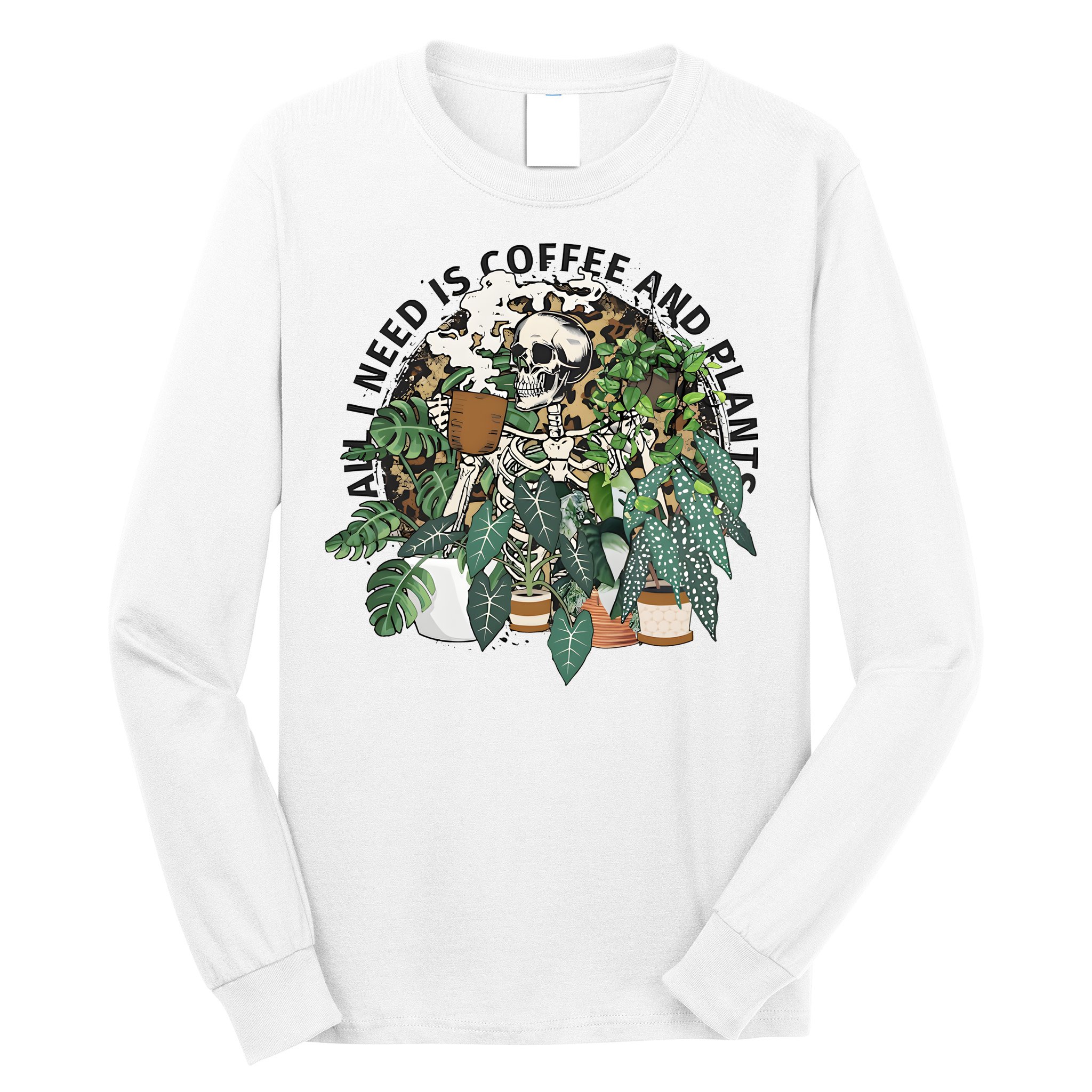 All I Need Is Coffee And Plants Funny Skeleton Gardening Lover Long Sleeve Shirt