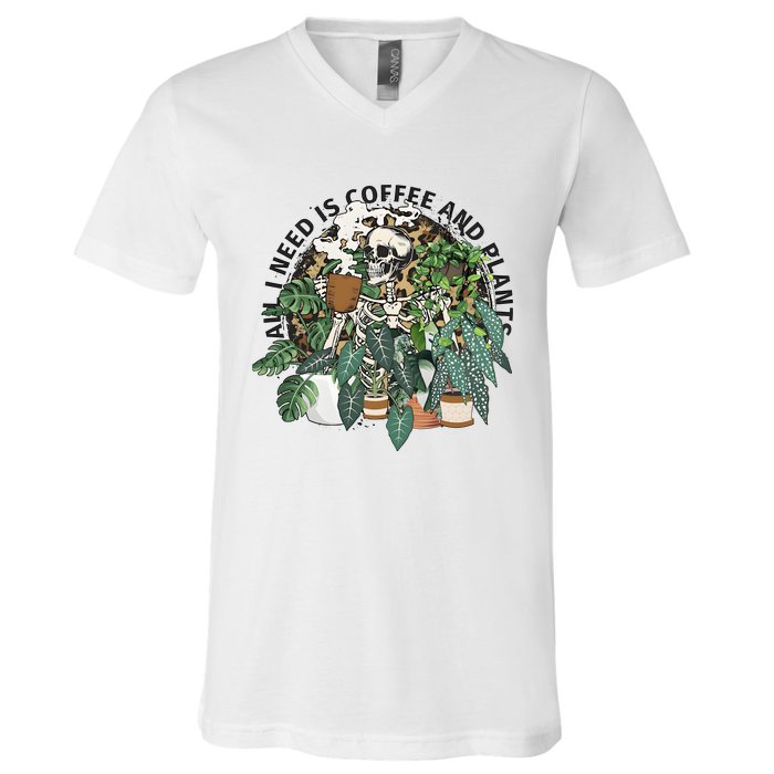 All I Need Is Coffee And Plants Funny Skeleton Gardening Lover V-Neck T-Shirt