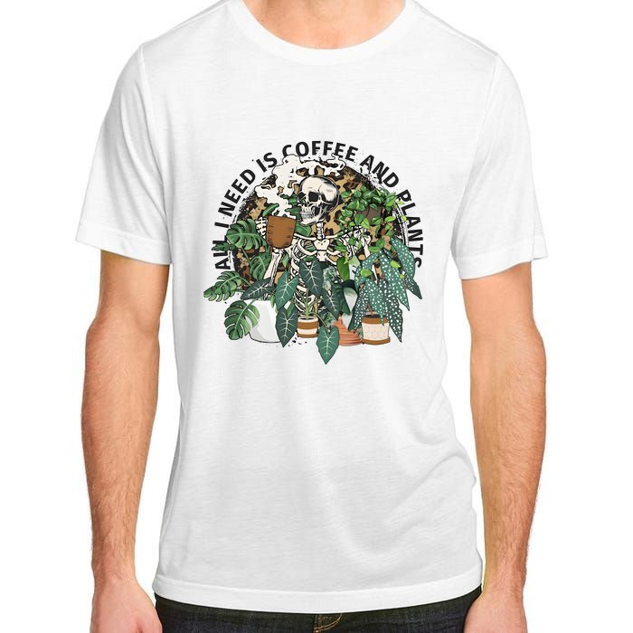 All I Need Is Coffee And Plants Funny Skeleton Gardening Lover Adult ChromaSoft Performance T-Shirt