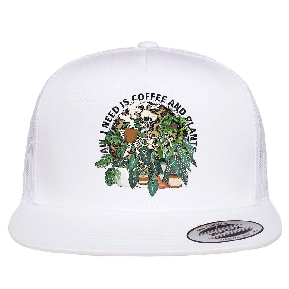 All I Need Is Coffee And Plants Funny Skeleton Gardening Lover Flat Bill Trucker Hat