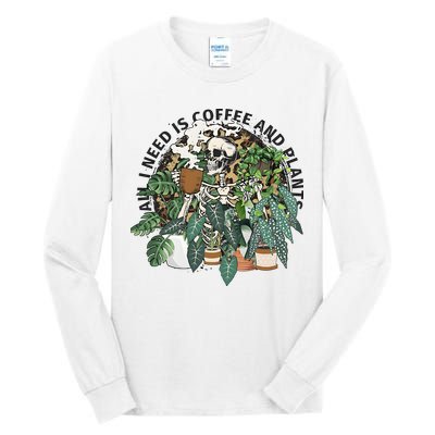 All I Need Is Coffee And Plants Funny Skeleton Gardening Lover Tall Long Sleeve T-Shirt