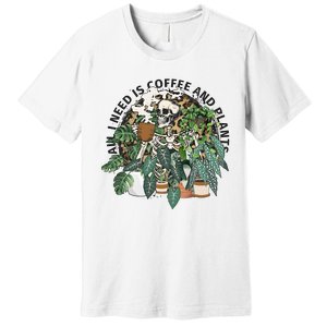 All I Need Is Coffee And Plants Funny Skeleton Gardening Lover Premium T-Shirt