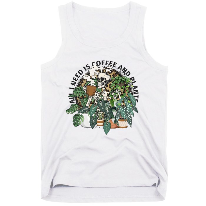 All I Need Is Coffee And Plants Funny Skeleton Gardening Lover Tank Top