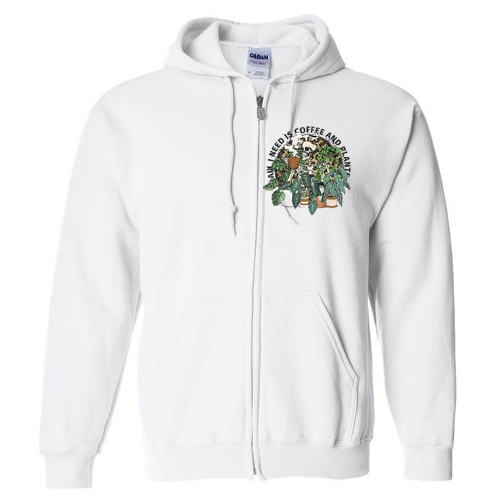 All I Need Is Coffee And Plants Funny Skeleton Gardening Lover Full Zip Hoodie