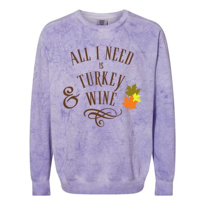 All I Need Is Turkey And Wine Graphic Thanksgiving Cute Gift Colorblast Crewneck Sweatshirt