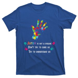 Autism Is Not A Disease,Try To Understand T-Shirt