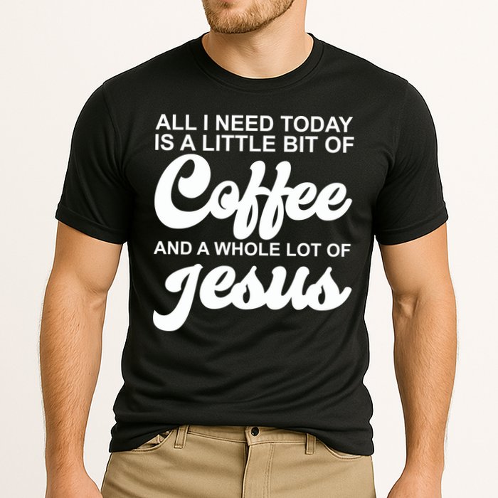 All I Need Today Is A Little Bit Of Coffee And A Whole Lot Of Jesus Cooling Performance Crew T-Shirt