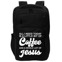 All I Need Today Is A Little Bit Of Coffee And A Whole Lot Of Jesus Impact Tech Backpack
