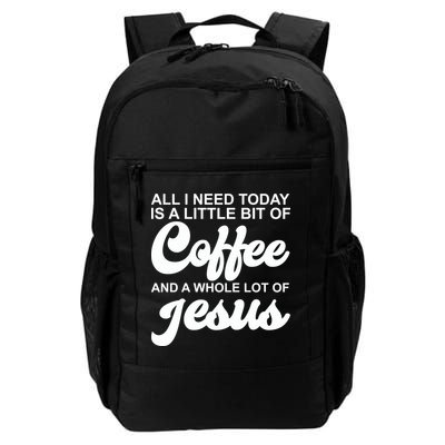 All I Need Today Is A Little Bit Of Coffee And A Whole Lot Of Jesus Backpack