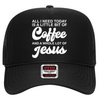All I Need Today Is A Little Bit Of Coffee And A Whole Lot Of Jesus Hat