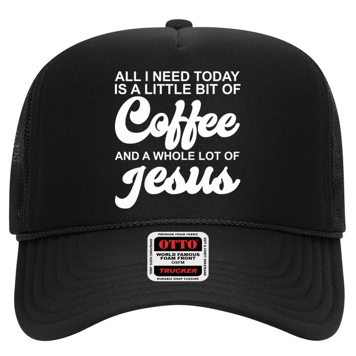 All I Need Today Is A Little Bit Of Coffee And A Whole Lot Of Jesus Hat