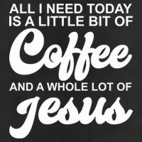 All I Need Today Is A Little Bit Of Coffee And A Whole Lot Of Jesus Golf Towel