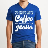 All I Need Today Is A Little Bit Of Coffee And A Whole Lot Of Jesus V-Neck T-Shirt
