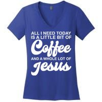 All I Need Today Is A Little Bit Of Coffee And A Whole Lot Of Jesus Women's V-Neck T-Shirt