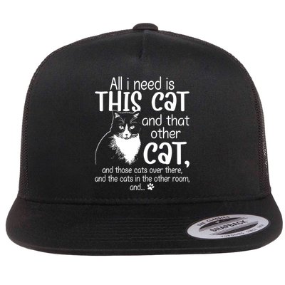 All I Need Is This Cat And That Other Cat And Those Cats Funny Gift Flat Bill Trucker Hat