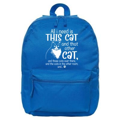 All I Need Is This Cat And That Other Cat And Those Cats Funny Gift 16 in Basic Backpack