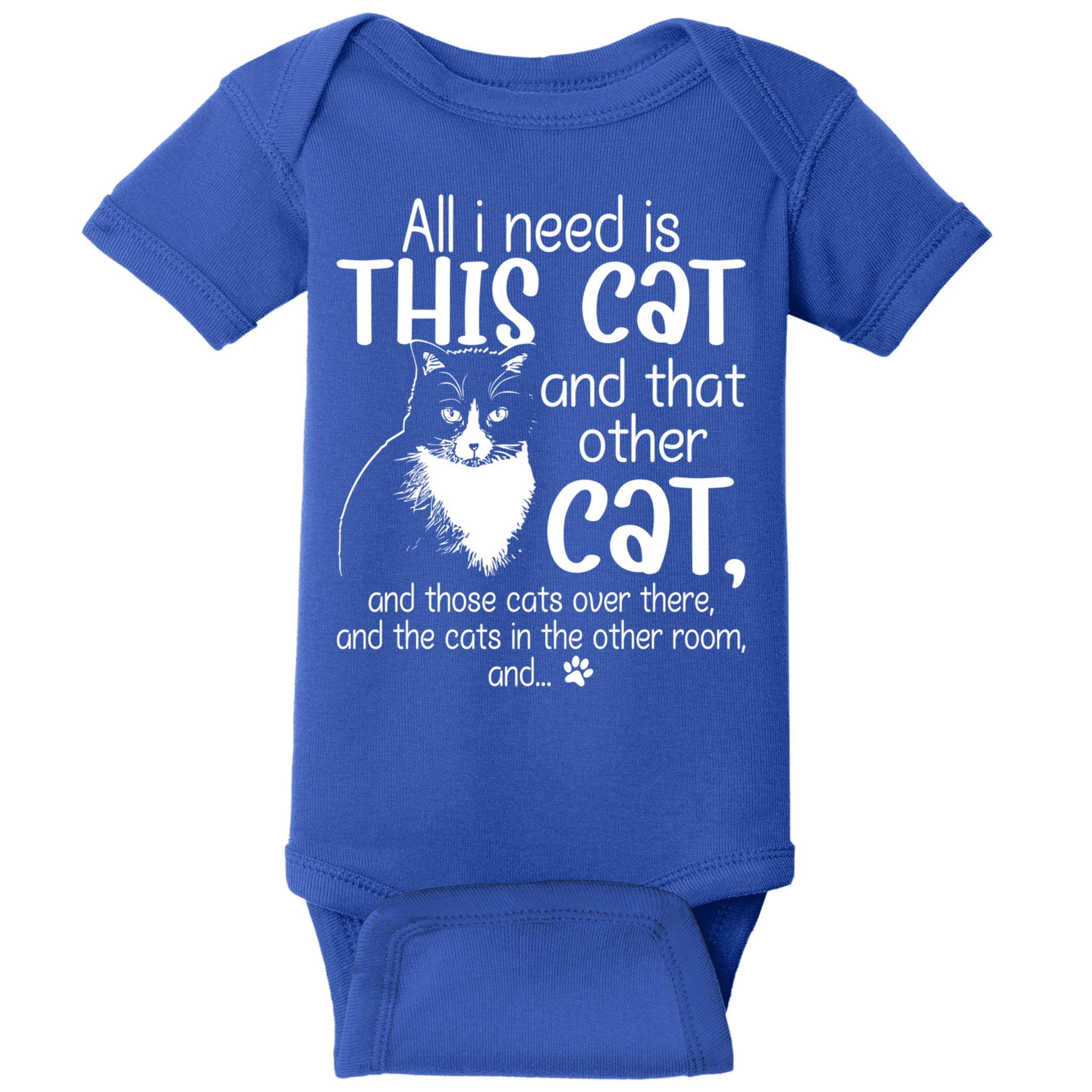 All I Need Is This Cat And That Other Cat And Those Cats Funny Gift Baby Bodysuit