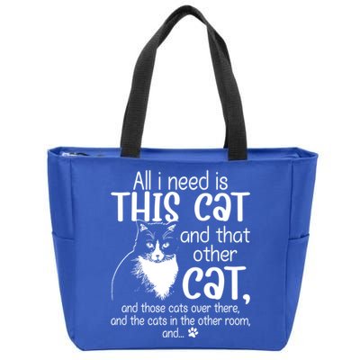 All I Need Is This Cat And That Other Cat And Those Cats Funny Gift Zip Tote Bag