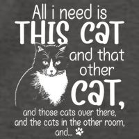 All I Need Is This Cat And That Other Cat And Those Cats Funny Gift Vector Backpack