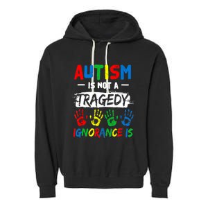 Autism Is Not A Tragedy Ignorance Is Autism Awareness Puzzle Garment-Dyed Fleece Hoodie