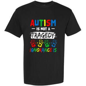 Autism Is Not A Tragedy Ignorance Is Autism Awareness Puzzle Garment-Dyed Heavyweight T-Shirt