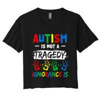 Autism Is Not A Tragedy Ignorance Is Autism Awareness Puzzle Women's Crop Top Tee