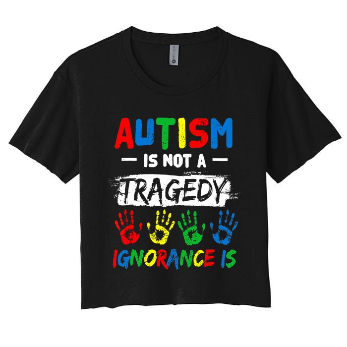 Autism Is Not A Tragedy Ignorance Is Autism Awareness Puzzle Women's Crop Top Tee