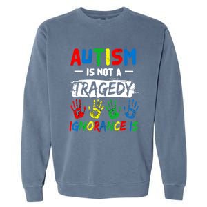 Autism Is Not A Tragedy Ignorance Is Autism Awareness Puzzle Garment-Dyed Sweatshirt