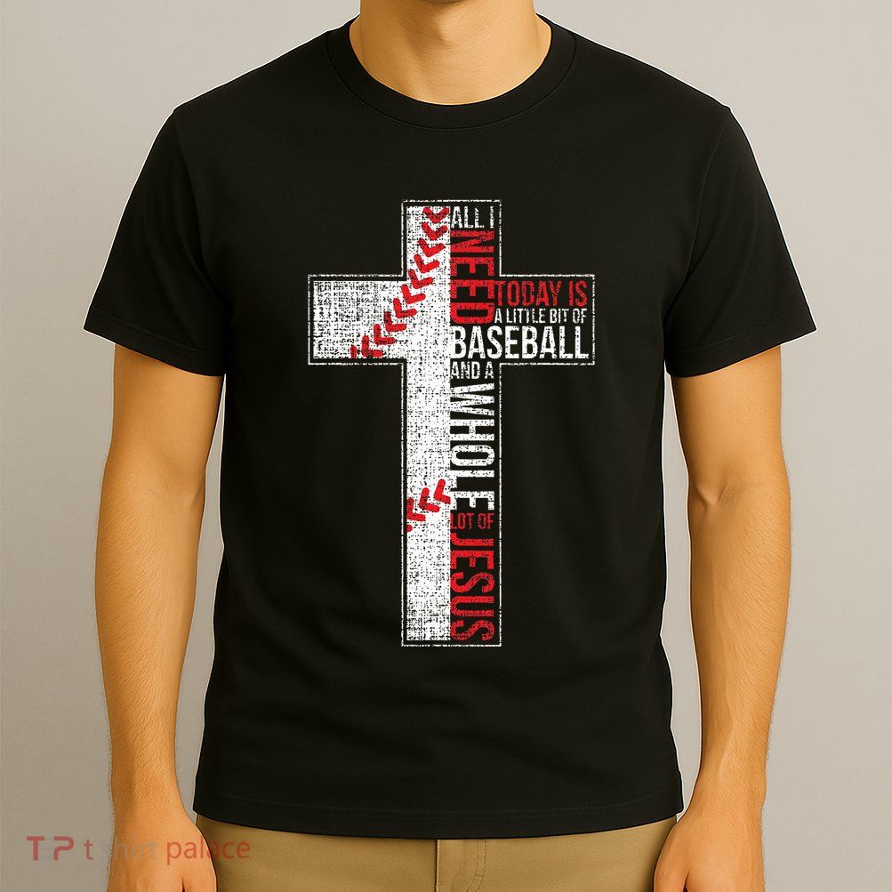 All I Need Is Baseball & Jesus Christian Cross Faith T-Shirt
