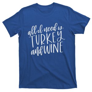 All I Need Is Turkey And Wine Gift T-Shirt