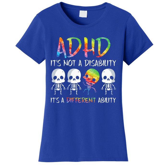 ADHD It's Not Disability It's A Different Ability Skeleton Women's T-Shirt