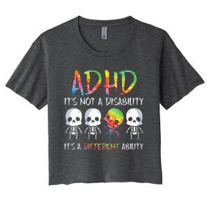 ADHD It's Not Disability It's A Different Ability Skeleton Women's Crop Top Tee