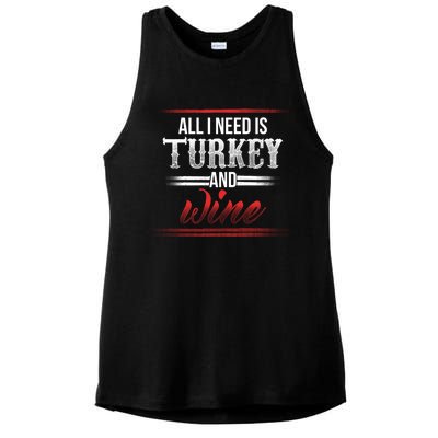 All I Need Is Turkey And Wine Thanksgiving Family Gathering Gift Ladies PosiCharge Tri-Blend Wicking Tank