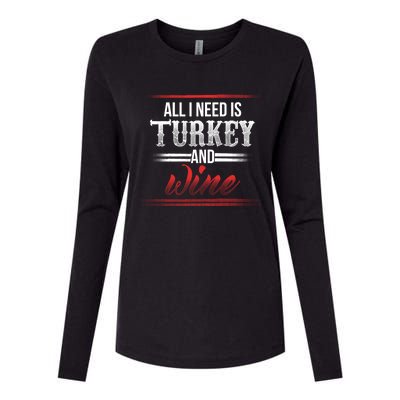 All I Need Is Turkey And Wine Thanksgiving Family Gathering Gift Womens Cotton Relaxed Long Sleeve T-Shirt