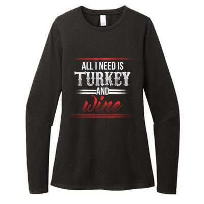 All I Need Is Turkey And Wine Thanksgiving Family Gathering Gift Womens CVC Long Sleeve Shirt