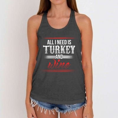 All I Need Is Turkey And Wine Thanksgiving Family Gathering Gift Women's Knotted Racerback Tank