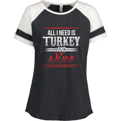 All I Need Is Turkey And Wine Thanksgiving Family Gathering Gift Enza Ladies Jersey Colorblock Tee