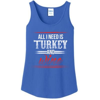 All I Need Is Turkey And Wine Thanksgiving Family Gathering Gift Ladies Essential Tank