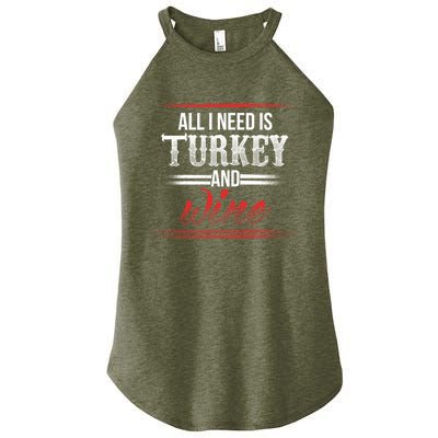 All I Need Is Turkey And Wine Thanksgiving Family Gathering Gift Women's Perfect Tri Rocker Tank