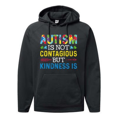 Autism Is Not Contagious But Kindness Is Autism Awareness Performance Fleece Hoodie