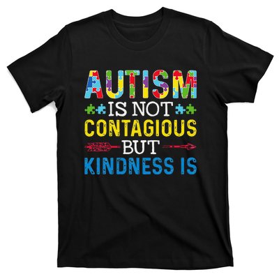 Autism Is Not Contagious But Kindness Is Autism Awareness T-Shirt