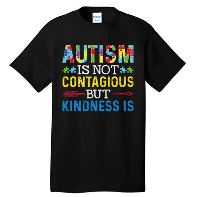 Autism Is Not Contagious But Kindness Is Autism Awareness Tall T-Shirt