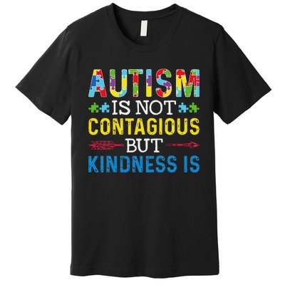 Autism Is Not Contagious But Kindness Is Autism Awareness Premium T-Shirt