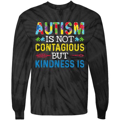 Autism Is Not Contagious But Kindness Is Autism Awareness Tie-Dye Long Sleeve Shirt